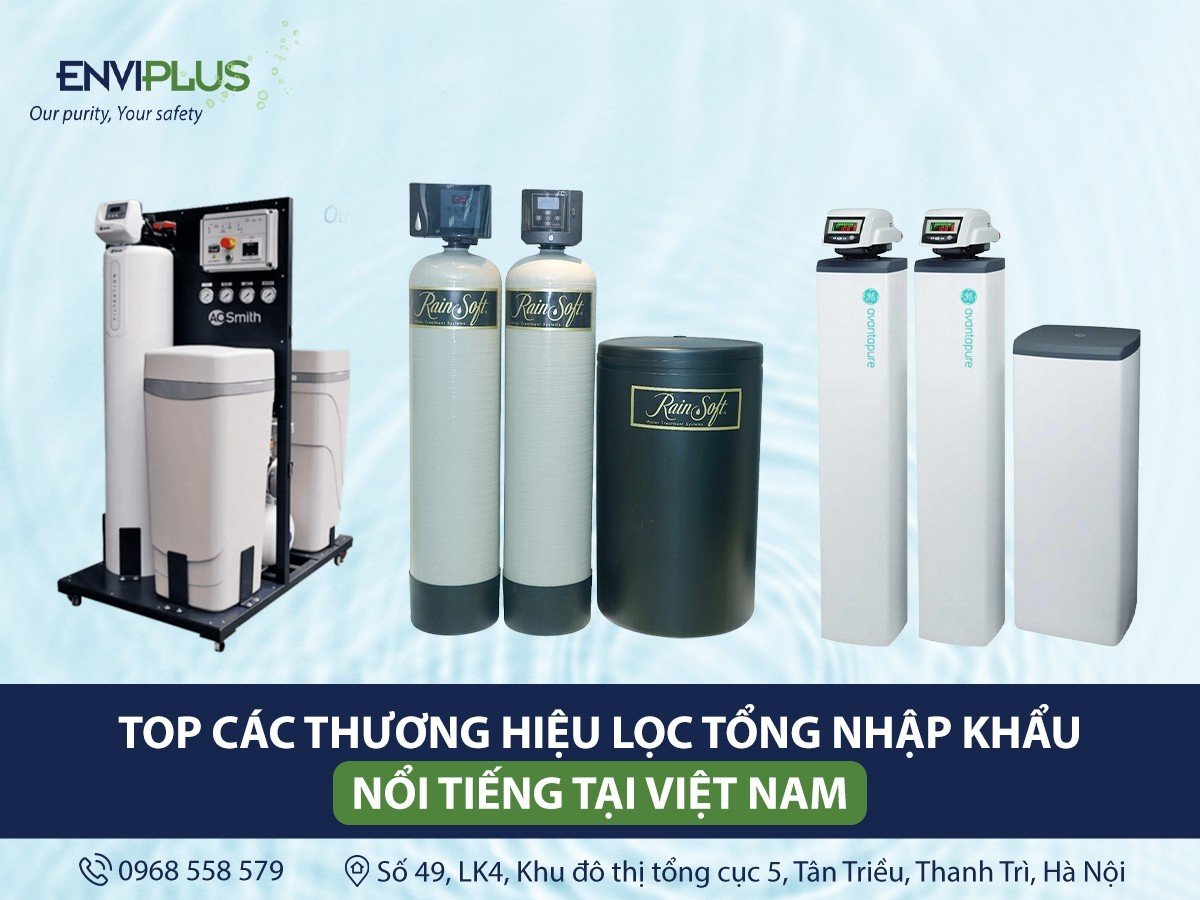 Top 9 thương hiệu lọc tổng nhập khẩu nổi tiếng tại Việt Nam