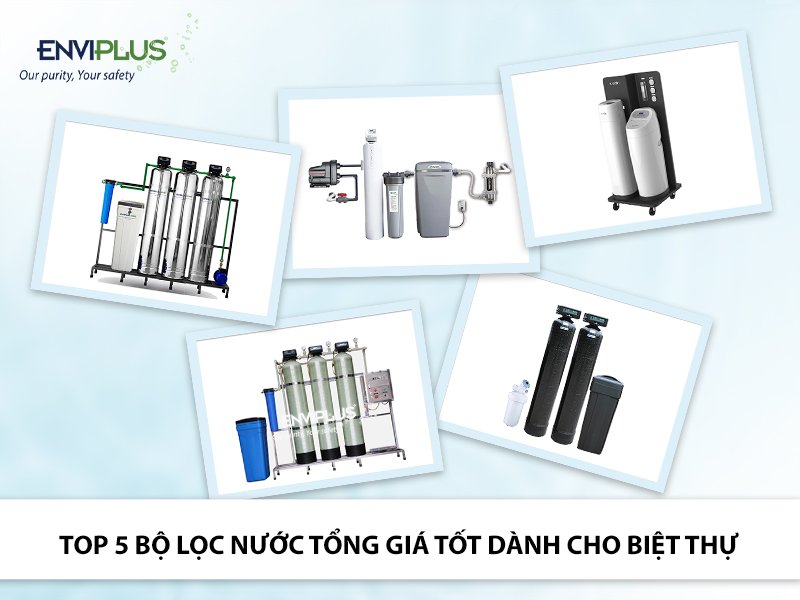 Top 5 bộ lọc nước tổng giá tốt dành cho biệt thự